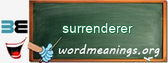 WordMeaning blackboard for surrenderer